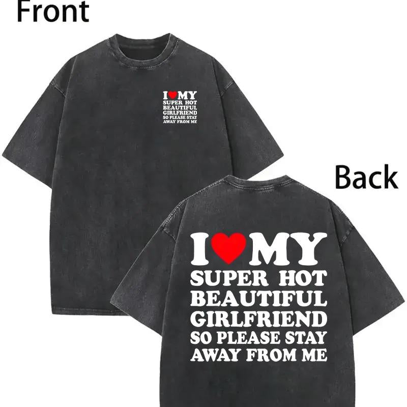 [100% Cotton] I Love My Super Hot Beautiful Girlfriend T-Shirt Stay Away Warning.
