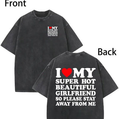 [100% Cotton] I Love My Super Hot Beautiful Girlfriend T-Shirt Stay Away Warning.