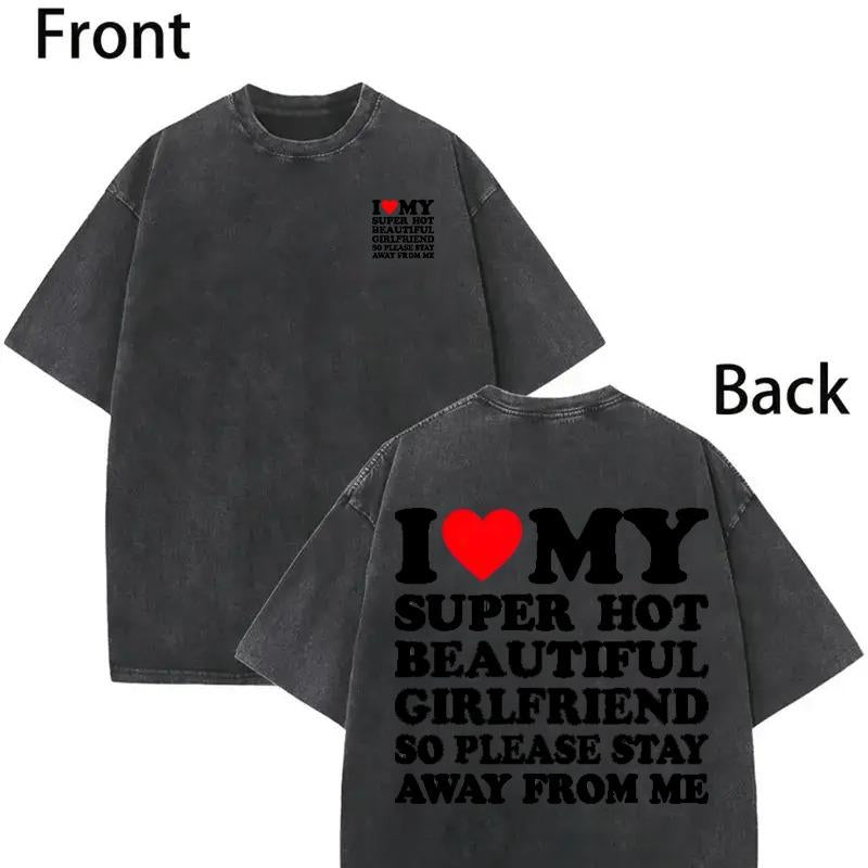 [100% Cotton] I Love My Super Hot Beautiful Girlfriend T-Shirt Stay Away Warning.
