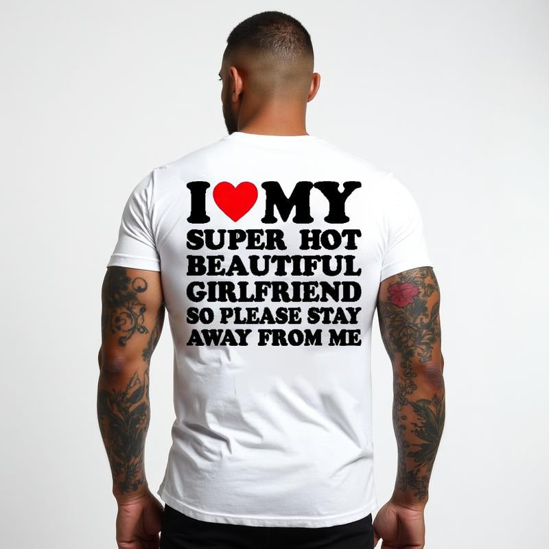 [100% Cotton] I Love My Super Hot Beautiful Girlfriend T-Shirt Stay Away Warning.