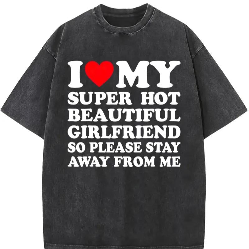 [100% Cotton] I Love My Super Hot Beautiful Girlfriend T-Shirt Stay Away Warning.